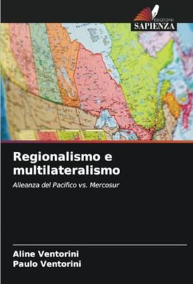 Regionalismo e multilateralismo: Alleanza del Pacifico vs. Mercosur