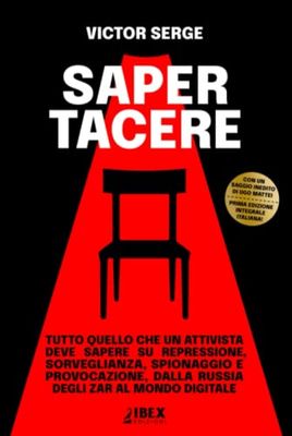 Saper Tacere: tutto quello che un attivista deve sapere su repressione, sorveglianza, spionaggio e provocazione, dalla Russia degli Zar al mondo digitale