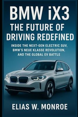 BMW iX3: The Future of Driving Redefined: Inside the Next-Gen Electric SUV, BMW’s Neue Klasse Revolution, and the Global EV Battle
