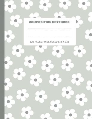 Floral Composition Notebook for Teen girls and Women: Cute, Aesthetic and elegant journal for kids | Wide Ruled | 120 Pages | Home School College Supplies