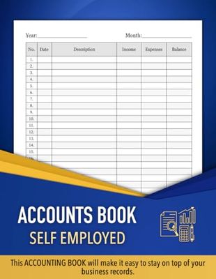 Accounts Book Self Employed: Income and Expense Ledger | A4 Large Business Finance Logbook for Self Employed and Sole Traders with over 3200 ... Management and Efficient Bookkeeping