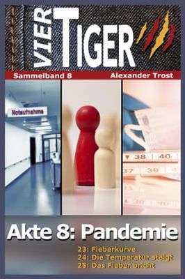 Vier Tiger: Akte 8: Pandemie: (Sammelband 8)