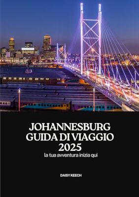 JOHANNESBURG GUIDA DI VIAGGIO 2025