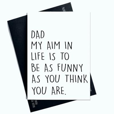 Dad My Aim In Life Is To Be As Funny As You Think You Are Funny Birthday Card For Dad For Him AP108