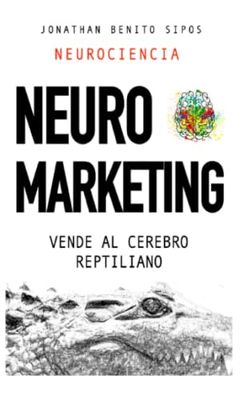 Neuromarketing: Vende al cerebro reptiliano