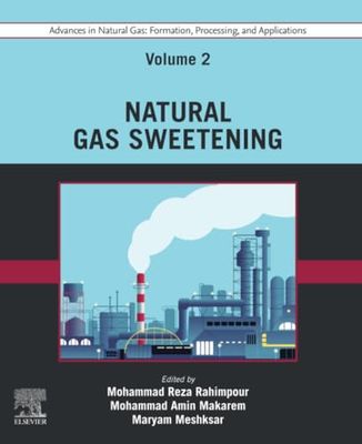 Advances in Natural Gas: Formation, Processing, and Applications. Volume 2: Natural Gas Sweetening