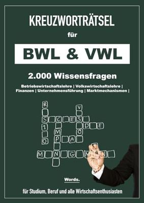 Kreuzworträtsel für BWL & VWL: 2.000 Wissensfragen - Betriebswirtschaftslehre | Volkswirtschaftslehre | Finanzen | Unternehmensführung | Marktmechanismen