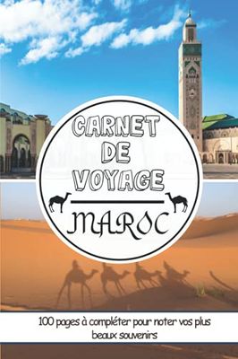 Carnet de voyage MAROC: Cadeau pour voyage de lune de miel ou Anniversaire | préparer et réussir votre voyage | Cahier pour organiser planifier votre destination et noter vos souvenirs
