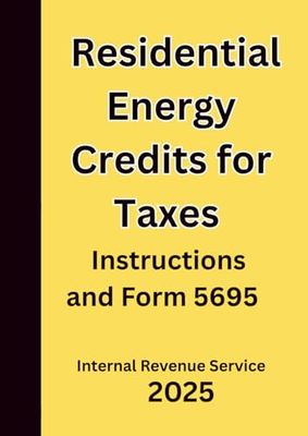 Residential Energy Credits for Taxes: Instructions and Form 5695 2025