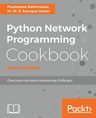 Python Network Programming Cookbook - Second Edition: Practical solutions to overcome real-world networking challenges