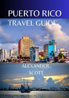 PUERTO RICO TRAVEL GUIDE: Uncover the Treasure of Puerto Rico: Your Ultimate Island Escape