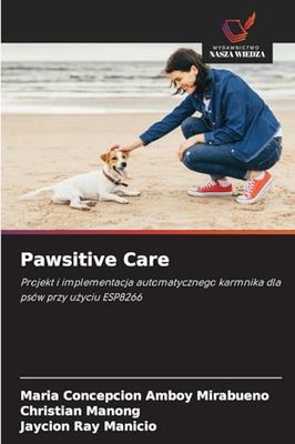 Pawsitive Care: Projekt i implementacja automatycznego karmnika dla psów przy u¿yciu ESP8266