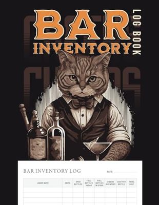 Bar Inventory Log Book: 120-Page Liquor Tracking Stock Management for Small Business Owners, Bartenders, and Pub Managers