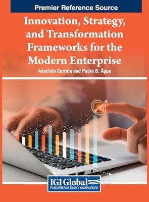 Innovation, Strategy, and Transformation Frameworks for the Modern Enterprise