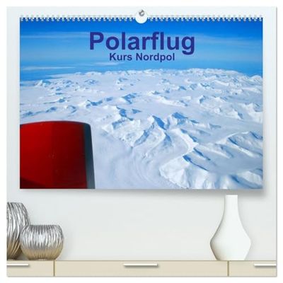 Polarflug Kurs Nordpol (hochwertiger Premium Wandkalender 2026 DIN A2 quer), Kunstdruck in Hochglanz: Flug Richtung Nordpol über ewiges Eis