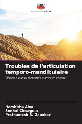 Troubles de l'articulation temporo-mandibulaire: Étiologie, signes, diagnostic et prise en charge