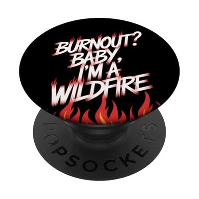 ¿Burnout? Baby I'm a Wildfire - Cita de humor de resiliencia PopSockets PopGrip Adhesivo