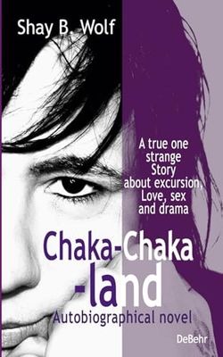 Chaka-chaka land - A true queer story about coming out, love, sex and drama - Autobiographical novel - Memories