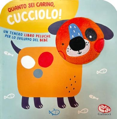 Quanto sei carino, cucciolo! Ediz. a colori