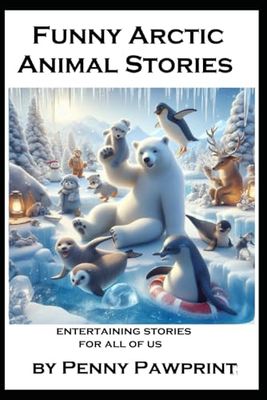 Funny Arctic Animals Stories: "Arctic Antics: Hilarious Tales from the Frozen North"
