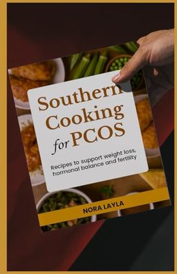Southern Cooking for PCOS: Recipes to Support Weight Loss, Hormonal Balance, and Fertility