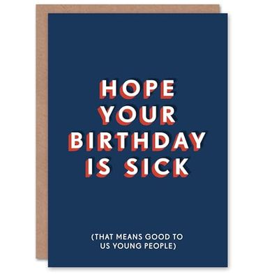 Artery8 Hope Birthday Is Sick Young People Slang Funny For Him Birthday Card