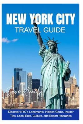 New York City Travel Guide: Discover NYC's Landmarks, Hidden Gems, Insider Tips, Local Eats, Culture, and Expert Itineraries