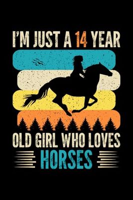 I'm Just A 14 Year Old Girl Who Loves Horses: Birthday Gift For Girls, 120 Page (6" x 9") Notebook/Diary is The Perfect Gift for Little Girls Who Love Horses.
