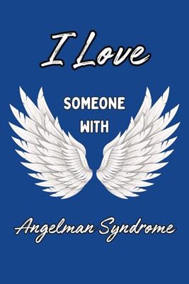 I Love Someone With Angelman Syndrome: A Notebook for Families, Teachers, Students, and Aides
