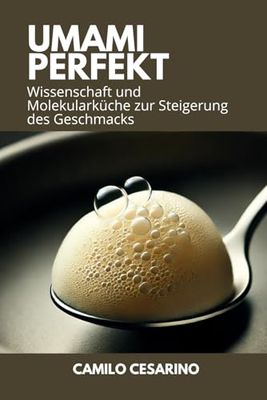 Umami Perfekt: Wissenschaft und Molekularküche zur Steigerung des Geschmacks