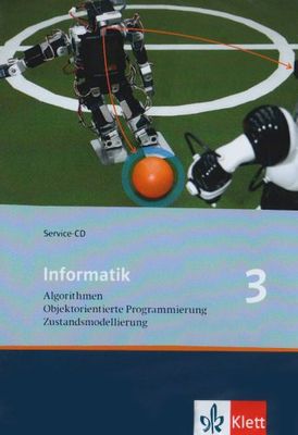 Informatik 3. Algorithmen, Objektorientierte Programmierung, Zustandsmodellierung. Ausgabe Bayern: Service-CD Klasse 10 (Informatik. Ausgabe für Bayern ab 2004)