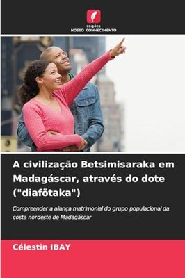 A civilização Betsimisaraka em Madagáscar, através do dote ("diafötaka")