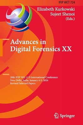 Advances in Digital Forensics XX: 20th IFIP WG 11.9 International Conference, New Delhi, India, January 4–5, 2024, Revised Selected Papers: 724