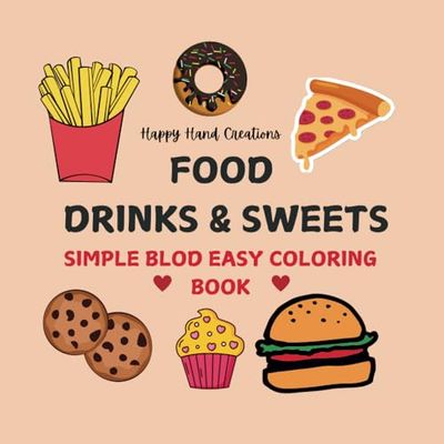 Bold & Easy Food, Drinks, & Sweets Coloring Book: Fun and Relaxing Big Designs for Kids and Adults – Simple, Large, and Stress-Free Illustrations of ... Foods, Refreshing Drinks, and Sweet Treats