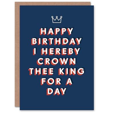 Artery8 Hereby Crown Thee King For The Day For Him Birthday Card
