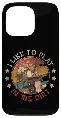 I Like Play in the Dirt | Gardening | Farmer | Plant Lover Case for iPhone 13 Pro