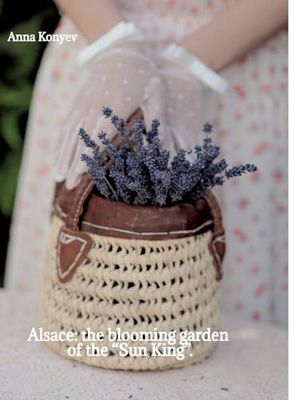 Alsace: the blooming garden of the "Sun King".