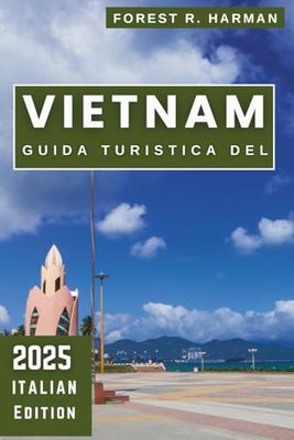 GUIDA TURISTICA DEL VIETNAM 2025: Esplora le migliori destinazioni fuori dai sentieri battuti, i consigli locali e gli itinerari degli esperti