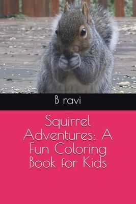 Squirrel Adventures: A Fun Coloring Book for Kids
