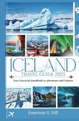 Iceland Travel Guide 2025: Your Essential Handbook to Adventure and Culture