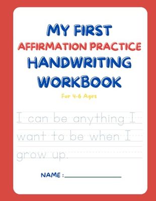 Positive Affirmation Handwriting Practice Worbook For Ages 4-6: My First Affirmation Handwriting Practice, Writing Practice for Kids