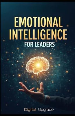 Emotional Intelligence for Leaders: The Key to Strong & Effective Leadership