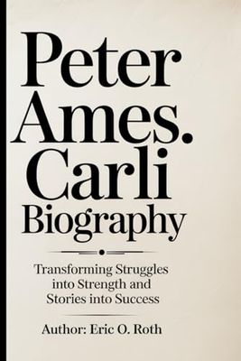 Peter Ames. Carli Biography: Transforming Struggles in. to Strength and Stories in to Success