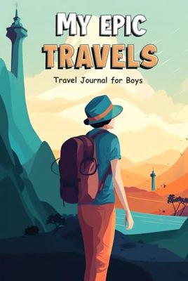 My Epic Travels: Guided Travel Journal for Boys, Kids, and Teens with Writing Prompts for Documenting Memories during Vacations and Trips