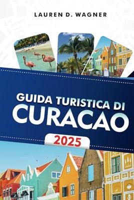 GUIDA TURISTICA DI CURAÇAO 2025: Scopri spiagge nascoste, emozionanti sport acquatici ed esperienze indimenticabili sull'isola