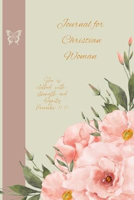 Journal for Christian woman: A Devotional notebook for woman of faith, strength and dignity