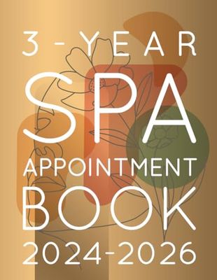 3-Year Spa Appointment Book 2024-2026: Weekly, and Daily Planner for Spa Beauty Business, Client Contact Details & Notes, Appointments with Date from 8 a.m. to 10 p.m. with 30 minutes slots