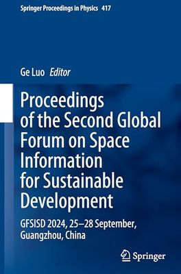 Proceedings of the Second Global Forum on Space Information for Sustainable Development: GFSISD 2024, 25–28 September, Guangzhou, China: 417