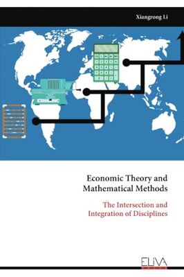 Economic Theory and Mathematical Methods: The Intersection and Integration of Disciplines