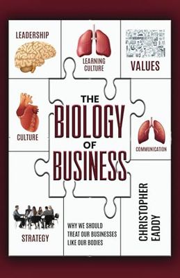 The Biology of Business: Why We Should Treat Our Businesses Like Our Bodies